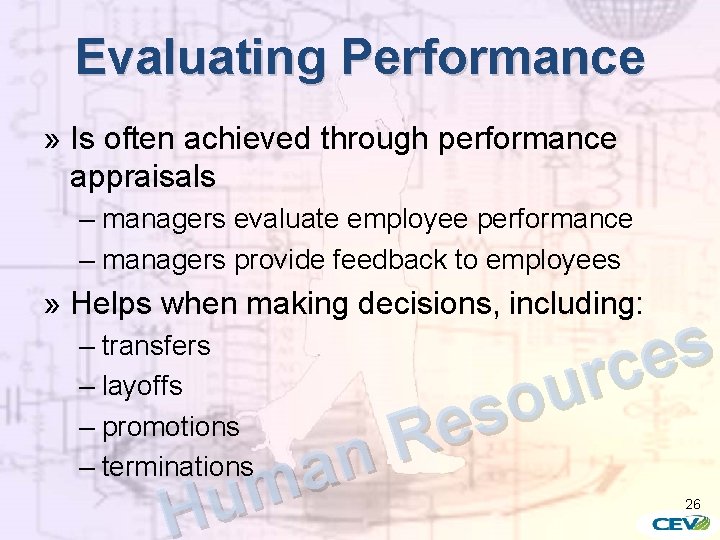 Evaluating Performance » Is often achieved through performance appraisals – managers evaluate employee performance