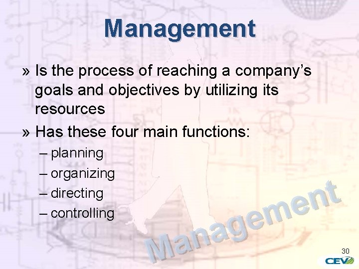 Management » Is the process of reaching a company’s goals and objectives by utilizing