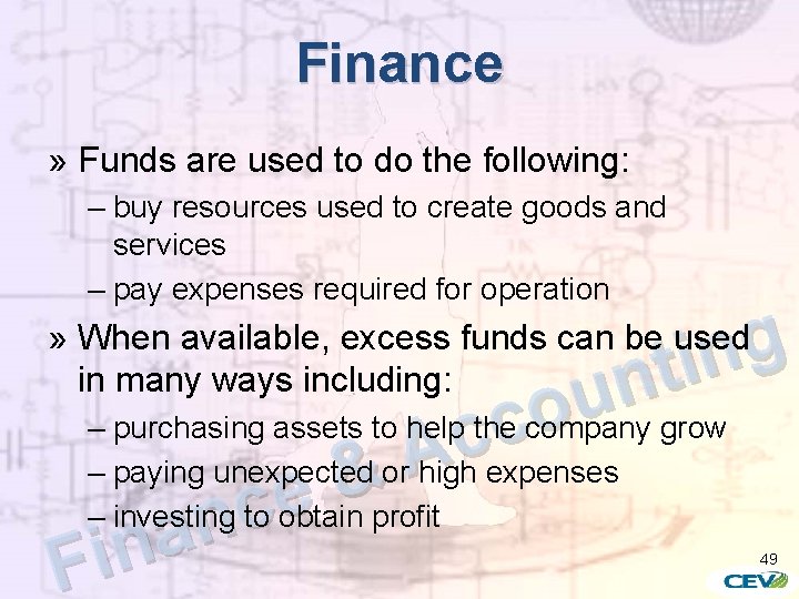 Finance » Funds are used to do the following: – buy resources used to