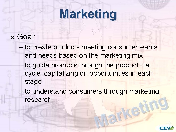 Marketing » Goal: – to create products meeting consumer wants and needs based on