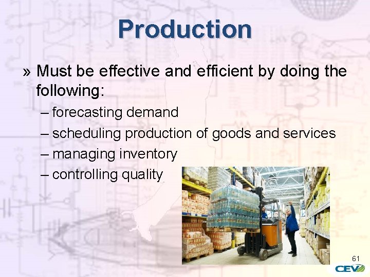 Production » Must be effective and efficient by doing the following: – forecasting demand