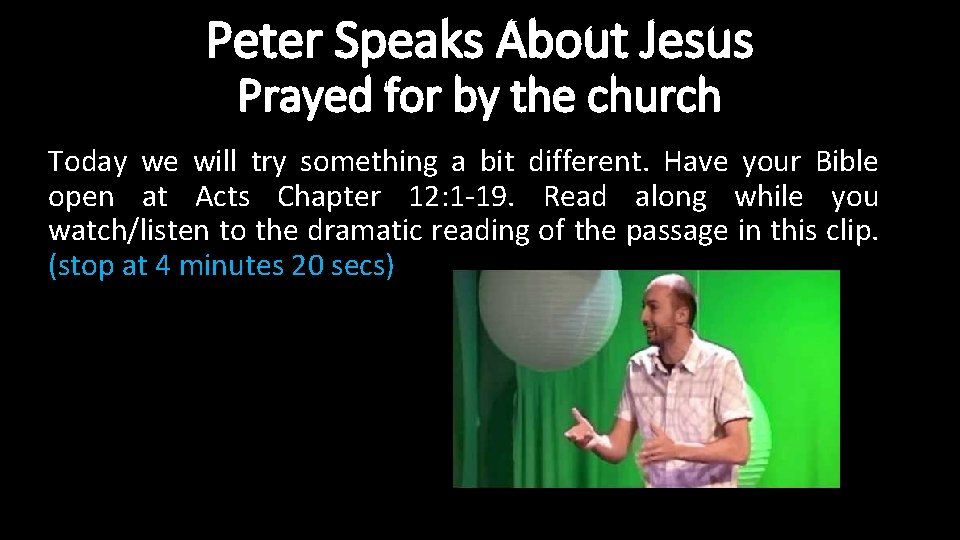 Peter Speaks About Jesus Prayed for by the church Today we will try something