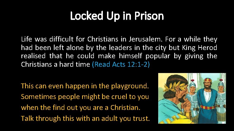Locked Up in Prison Life was difficult for Christians in Jerusalem. For a while