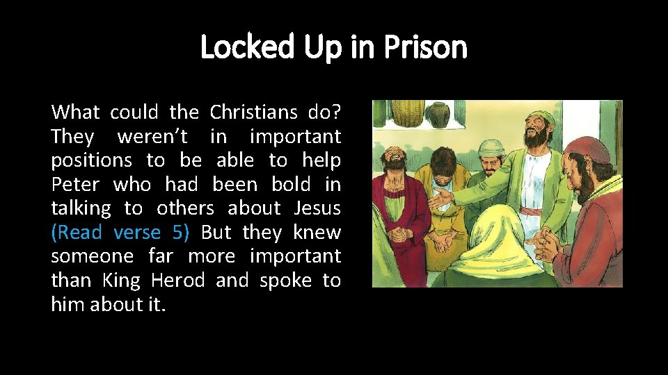 Locked Up in Prison What could the Christians do? They weren’t in important positions