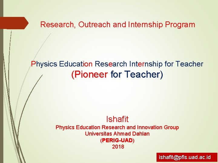 Research, Outreach and Internship Program Physics Education Research Internship for Teacher (Pioneer for Teacher)