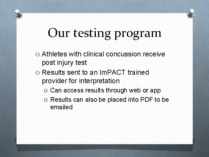 Our testing program O Athletes with clinical concussion receive post injury test O Results