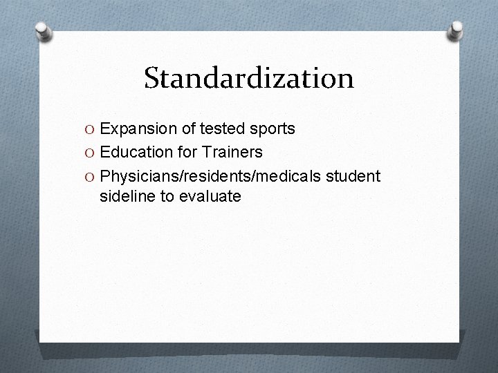 Standardization O Expansion of tested sports O Education for Trainers O Physicians/residents/medicals student sideline