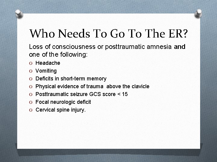 Who Needs To Go To The ER? Loss of consciousness or posttraumatic amnesia and
