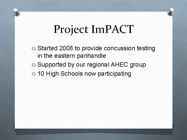 Project Im. PACT O Started 2008 to provide concussion testing in the eastern panhandle