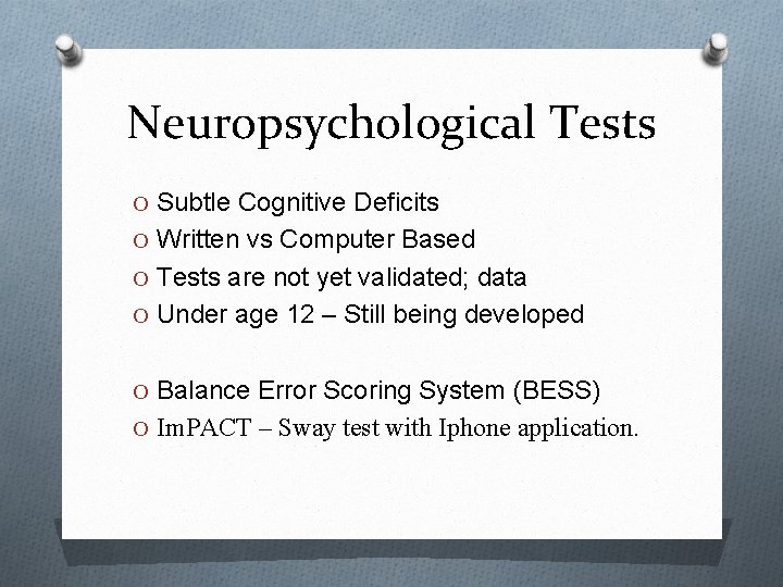 Neuropsychological Tests O Subtle Cognitive Deficits O Written vs Computer Based O Tests are