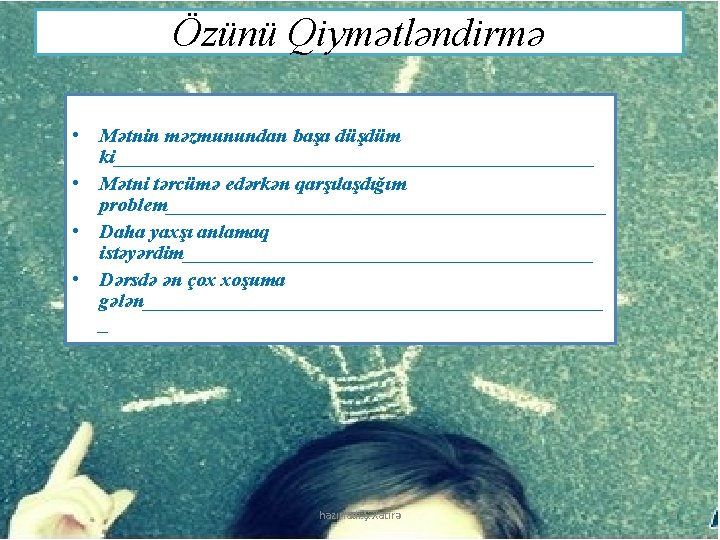 Özünü Qiymətləndirmə • Mətnin məzmunundan başa düşdüm ki________________________ • Mətni tərcümə edərkən qarşılaşdığım problem______________________