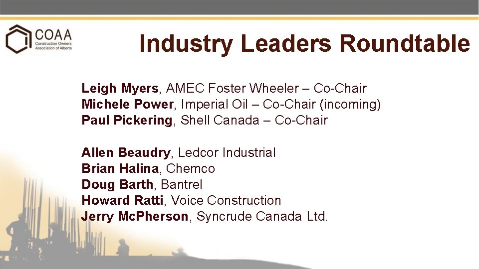 Industry Leaders Roundtable Leigh Myers, AMEC Foster Wheeler – Co-Chair Michele Power, Imperial Oil