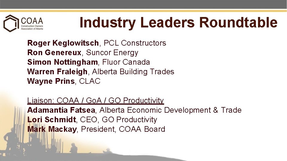 Industry Leaders Roundtable Roger Keglowitsch, PCL Constructors Ron Genereux, Suncor Energy Simon Nottingham, Fluor