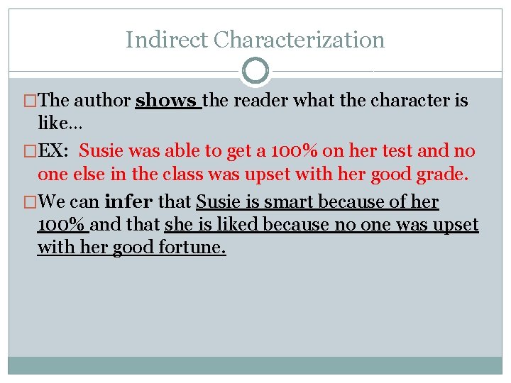 Indirect Characterization �The author shows the reader what the character is like… �EX: Susie