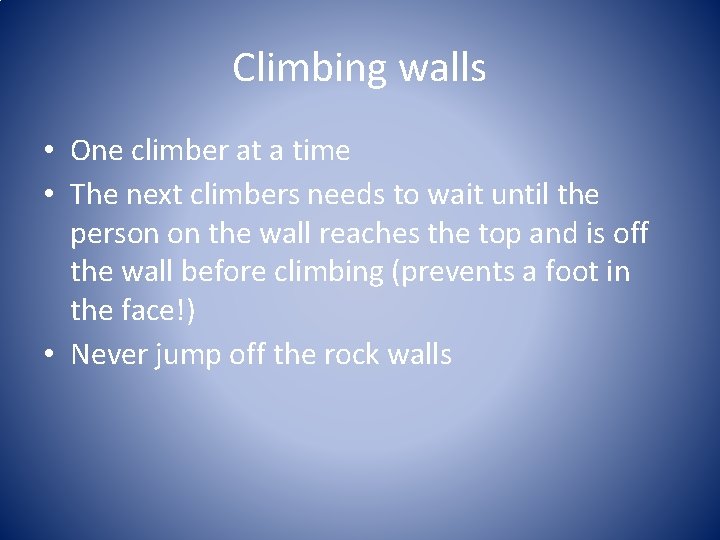 Climbing walls • One climber at a time • The next climbers needs to