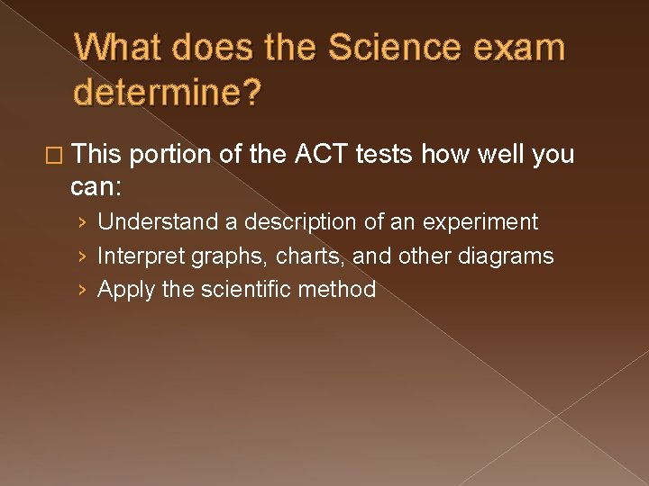 What does the Science exam determine? � This portion of the ACT tests how