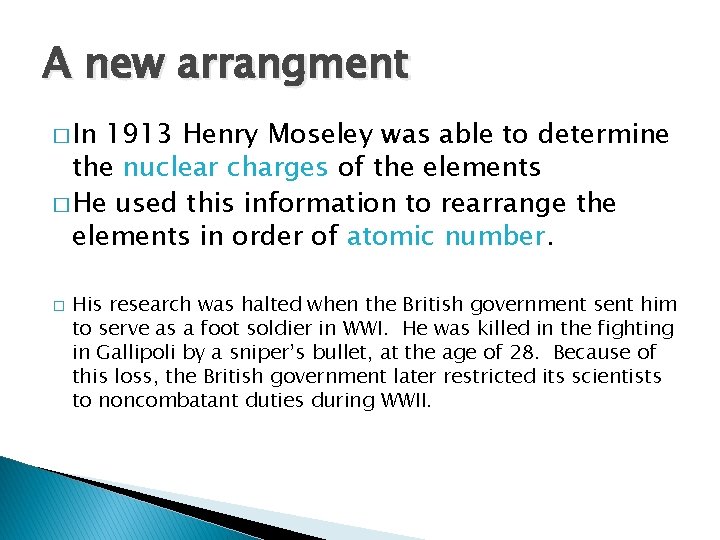 A new arrangment � In 1913 Henry Moseley was able to determine the nuclear