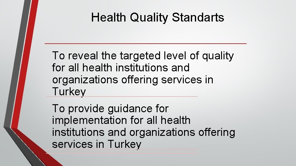 Health Quality Standarts To reveal the targeted level of quality for all health institutions