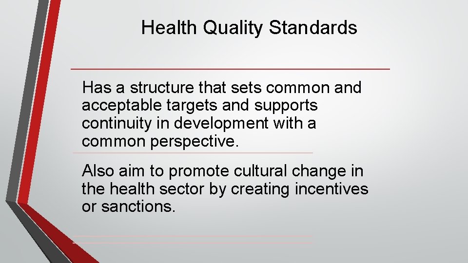 Health Quality Standards Has a structure that sets common and acceptable targets and supports