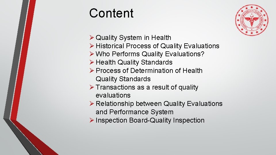 Content Ø Quality System in Health Ø Historical Process of Quality Evaluations Ø Who