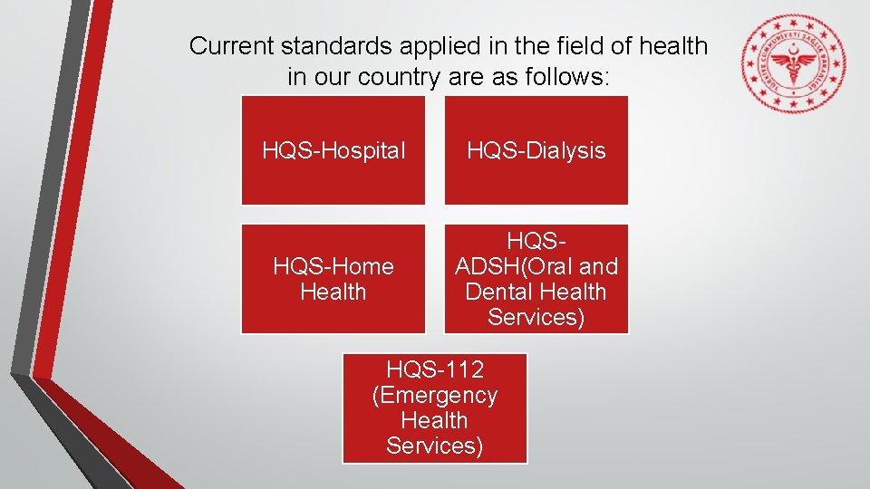 Current standards applied in the field of health in our country are as follows:
