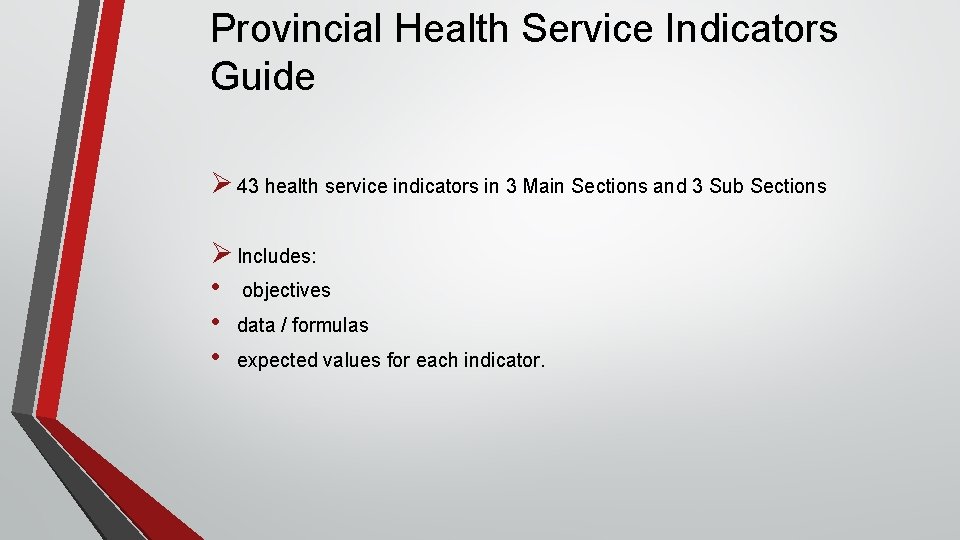 Provincial Health Service Indicators Guide Ø 43 health service indicators in 3 Main Sections