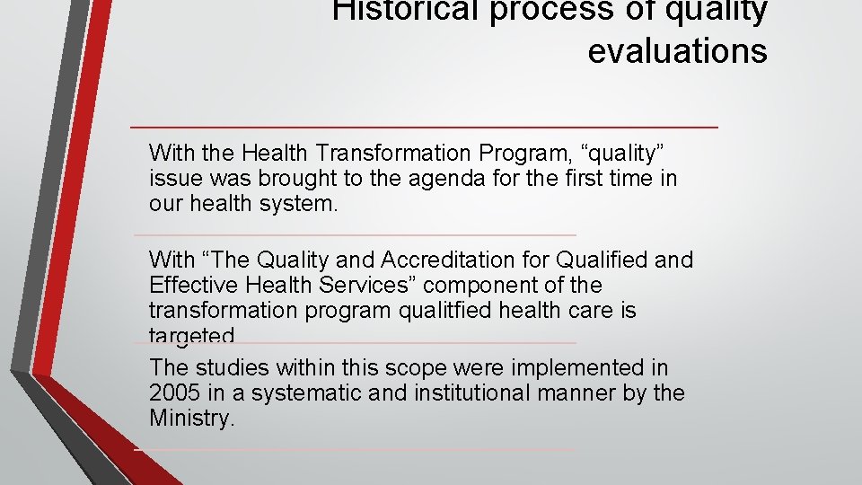 Historical process of quality evaluations With the Health Transformation Program, “quality” issue was brought