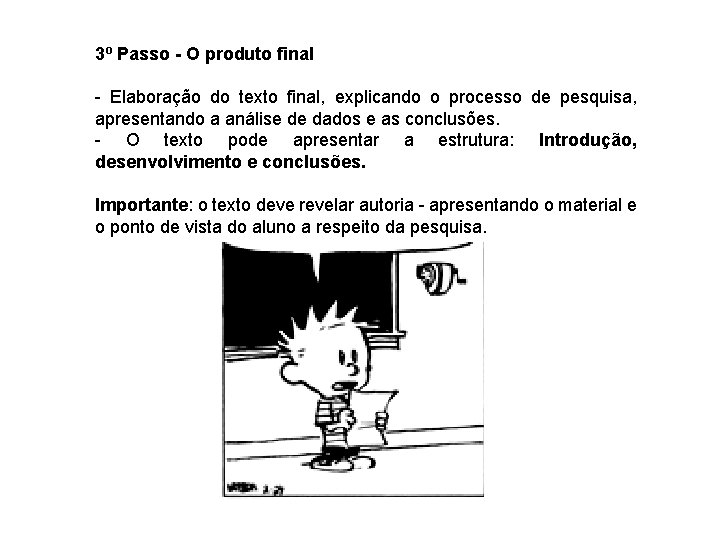3º Passo - O produto final - Elaboração do texto final, explicando o processo
