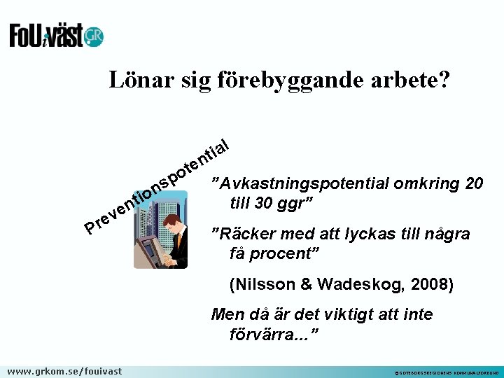 Lönar sig förebyggande arbete? l a i nt t n e ev r P