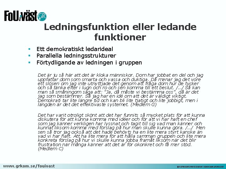 Ledningsfunktion eller ledande funktioner § § § Ett demokratiskt ledarideal Parallella ledningsstrukturer Förtydligande av