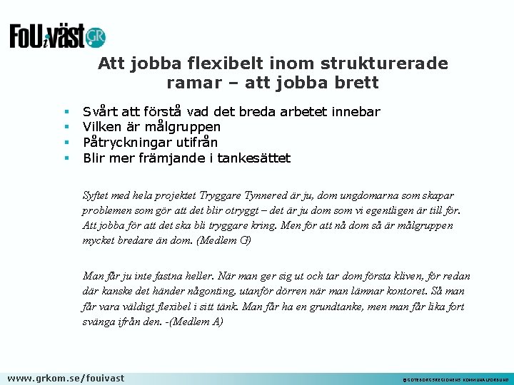 Att jobba flexibelt inom strukturerade ramar – att jobba brett § § Svårt att