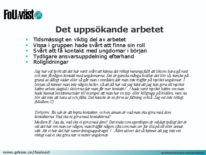 Det uppsökande arbetet § § § Tidsmässigt en viktig del av arbetet Vissa i