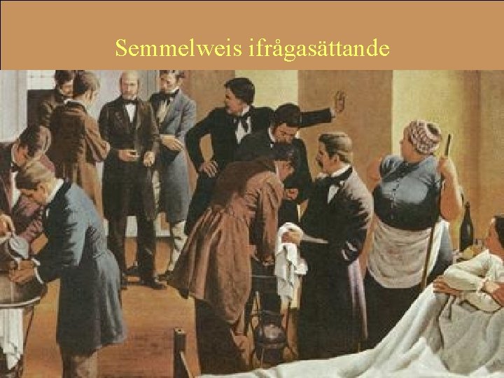 Semmelweis ifrågasättande www. grkom. se/fouivast ©GÖTEBORGSREGIONENS KOMMUNALFÖRBUND 