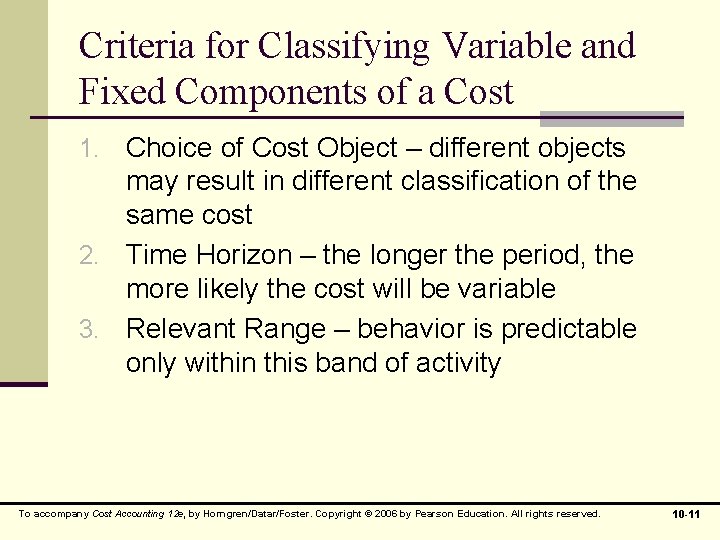 Criteria for Classifying Variable and Fixed Components of a Cost 1. Choice of Cost