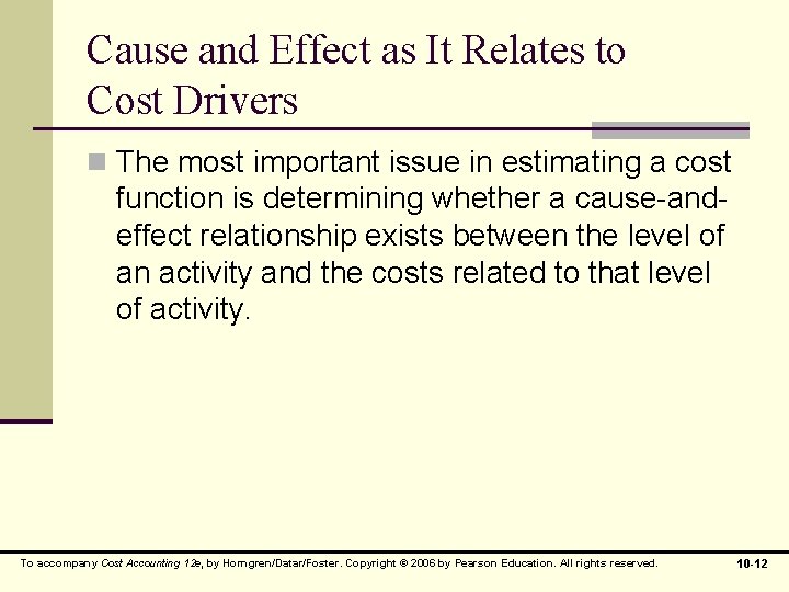 Cause and Effect as It Relates to Cost Drivers n The most important issue