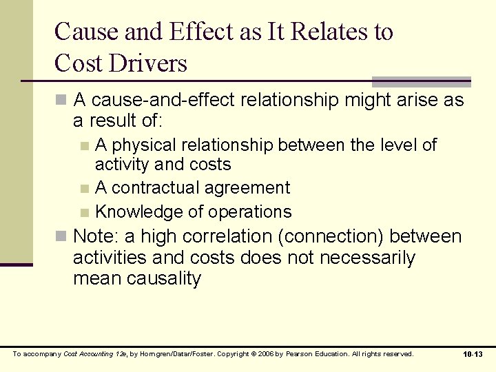 Cause and Effect as It Relates to Cost Drivers n A cause-and-effect relationship might