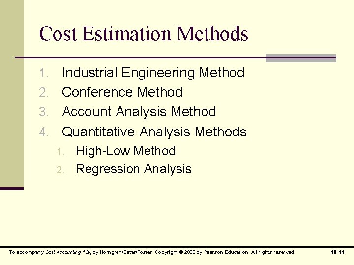 Cost Estimation Methods 1. Industrial Engineering Method 2. Conference Method 3. Account Analysis Method Cost Estimation Methods 1. Industrial Engineering Method 2. Conference Method 3. Account Analysis Method