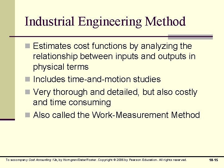 Industrial Engineering Method n Estimates cost functions by analyzing the relationship between inputs and