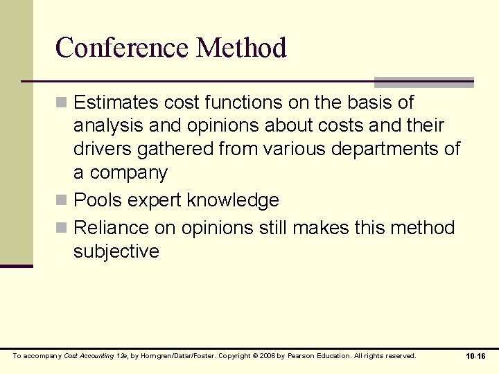 Conference Method n Estimates cost functions on the basis of analysis and opinions about