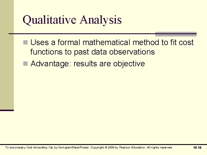 Qualitative Analysis n Uses a formal mathematical method to fit cost functions to past