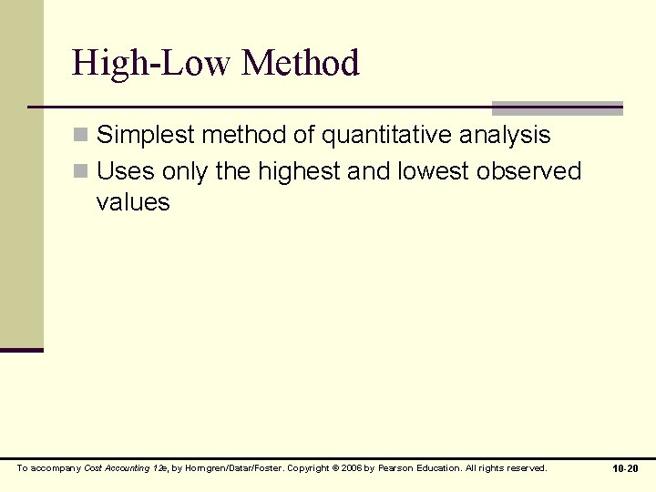 High-Low Method n Simplest method of quantitative analysis n Uses only the highest and