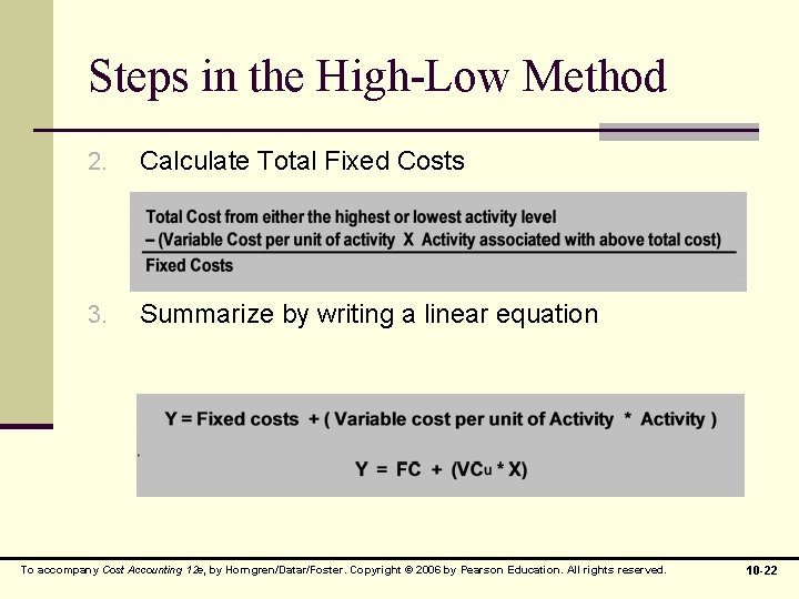 Steps in the High-Low Method 2. Calculate Total Fixed Costs 3. Summarize by writing