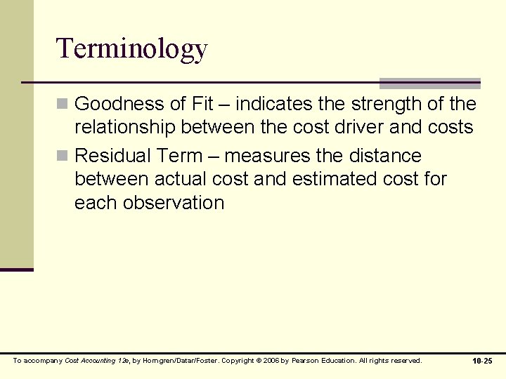 Terminology n Goodness of Fit – indicates the strength of the relationship between the
