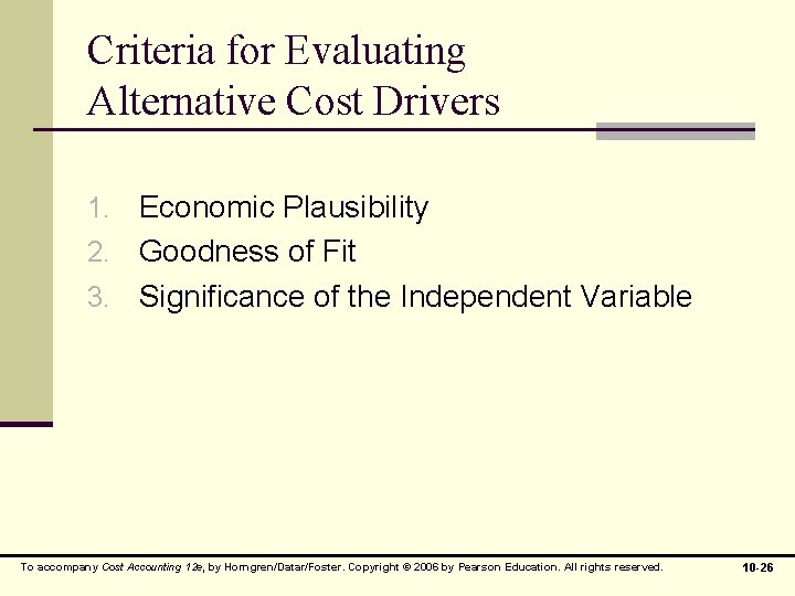 Criteria for Evaluating Alternative Cost Drivers 1. Economic Plausibility 2. Goodness of Fit 3.