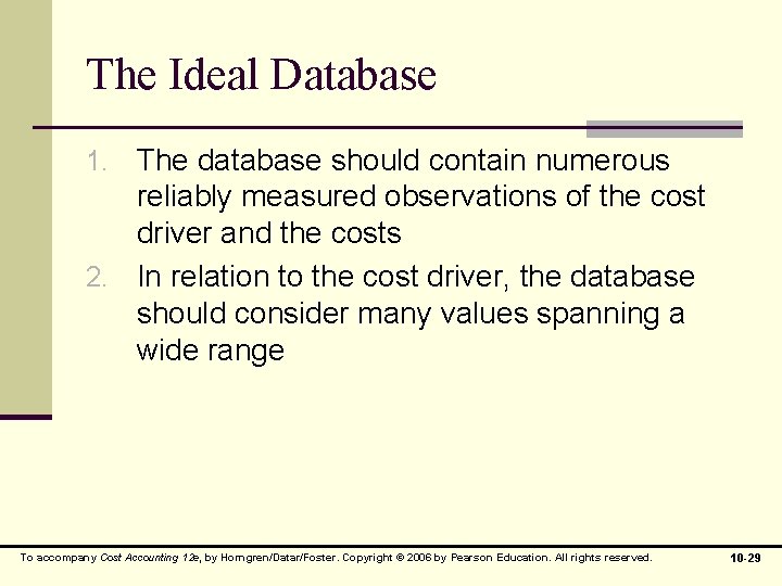 The Ideal Database 1. The database should contain numerous reliably measured observations of the