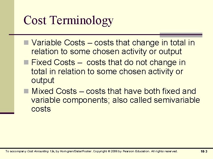 Cost Terminology n Variable Costs – costs that change in total in relation to