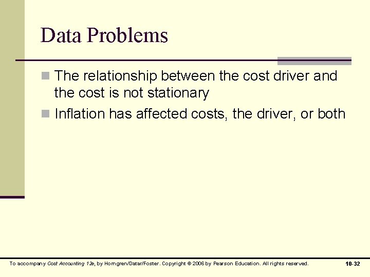 Data Problems n The relationship between the cost driver and the cost is not