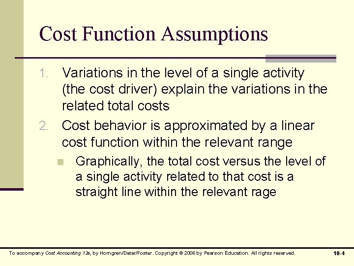 Cost Function Assumptions 1. Variations in the level of a single activity (the cost