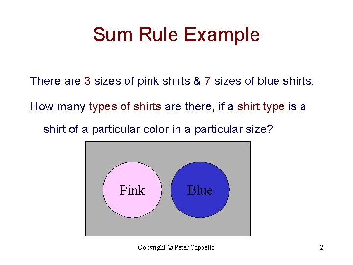 Sum Rule Example There are 3 sizes of pink shirts & 7 sizes of