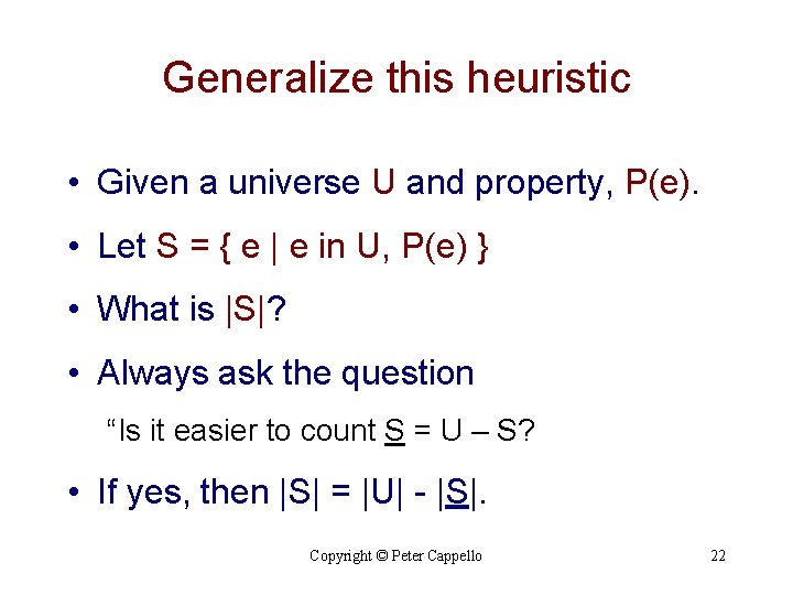 Generalize this heuristic • Given a universe U and property, P(e). • Let S
